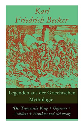 9788026859055: Legenden aus der Griechischen Mythologie (Der Trojanische Krieg + Odysseus + Achilleus + Herakles und viel mehr) (German Edition)