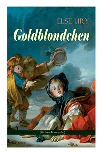 Beispielbild fr Goldblondchen (Weihnachtsausgabe): Wundervolle und magische Geschichten fr Kinder: Goldblondchens Mrchensack, Der Zauberspiegel, Sternschnuppe, Buckelhannes, Goldregen und mehr (German Edition) zum Verkauf von GF Books, Inc.