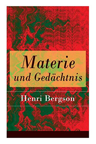 Stock image for Materie und Gedchtnis: Eine Abhandlung ber die Beziehung zwischen Krper und Geist (German Edition) for sale by GF Books, Inc.