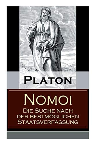 Imagen de archivo de Nomoi - Die Suche nach der bestmglichen Staatsverfassung: Staatstheorie: Das Ziel der Gesetzgebung + Lehren aus der Geschichte + Die Staatsgrndung + . und soziale Ordnung (German Edition) a la venta por Lucky's Textbooks