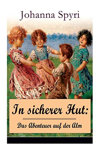 9788026859215: In sicherer Hut: Das Abenteuer auf der Alm: Eine Kindergeschichte des Autors von Heidi und Rosenresli (German Edition)