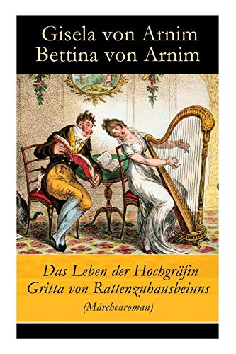 Stock image for Das Leben der Hochgrfin Gritta von Rattenzuhausbeiuns (Mrchenroman) (German Edition) for sale by Lucky's Textbooks