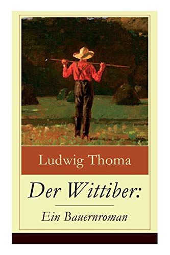 Beispielbild fr Der Wittiber: Ein Bauernroman: Unsentimentale Schilderungen agrarischen Lebens (German Edition) zum Verkauf von Book Deals