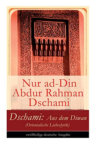 Beispielbild fr Dschami: Aus dem Diwan (Orientalische Liebeslyrik) (German Edition) zum Verkauf von GF Books, Inc.