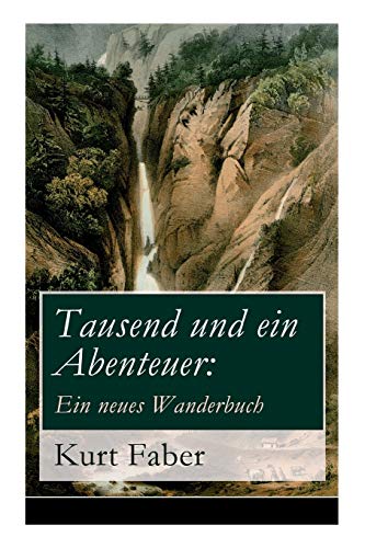 Imagen de archivo de Tausend und ein Abenteuer: Ein neues Wanderbuch (German Edition) a la venta por Lucky's Textbooks