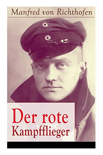 Stock image for Der rote Kampfflieger: Autobiografie des weltweit bekanntesten Jagdfliegers (German Edition) for sale by GF Books, Inc.