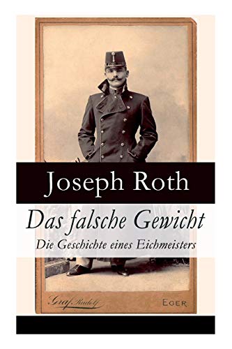 Beispielbild fr Das falsche Gewicht - Die Geschichte eines Eichmeisters: Ein historischer Roman und ein Sptwerk des Autors von Radetzkymarsch, Hiob und Hotel Savoy (German Edition) zum Verkauf von Lucky's Textbooks