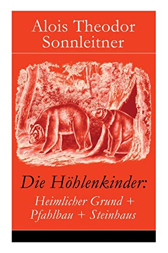 9788026860952: Die Hhlenkinder: Heimlicher Grund + Pfahlbau + Steinhaus: Die Hhlenkinder im Heimlichen Grund + Die Hhlenkinder im Pfahlbau + Die Hhlenkinder im Steinhaus (German Edition)