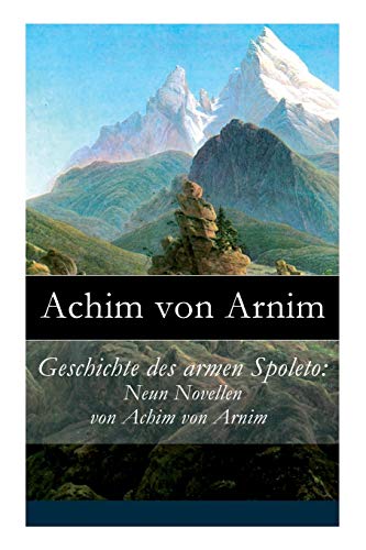 Beispielbild fr Geschichte des armen Spoleto: Neun Novellen von Achim von Arnim (German Edition) zum Verkauf von Lucky's Textbooks