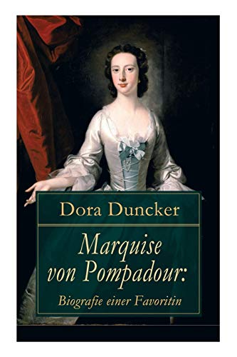 Beispielbild fr Marquise von Pompadour: Biografie einer Favoritin: Macht, Intrigen und Liebe am Hof (Historischer Roman) zum Verkauf von medimops