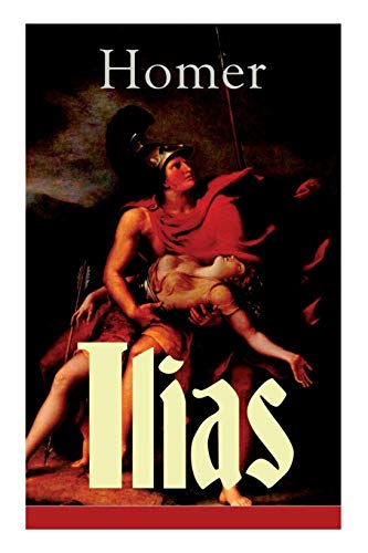 9788026861133: Ilias: Deutsche Ausgabe - Klassiker der griechischen Literatur und das frheste Zeugnis der abendlndischen Dichtung