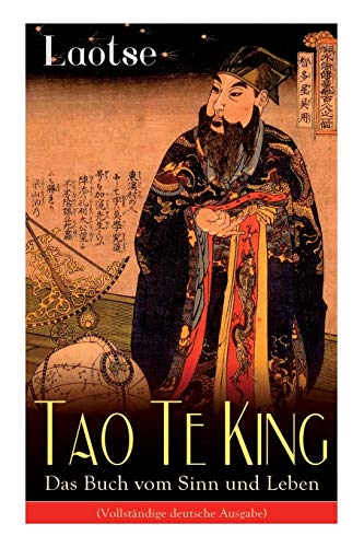 Imagen de archivo de Tao Te King - Das Buch vom Sinn und Leben: Daodejing - Die Grndungsschrift des Daoismus (Aus der Serie Chinesische Weisheiten) (German Edition) a la venta por GF Books, Inc.