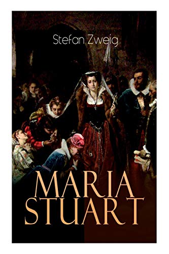 9788026861553: Maria Stuart: Eine Darstellung historischer Tatsachen und eine spannende Erzhlung ber das Leben einer leidenschaftlichen, aber widersprchlichen Frau