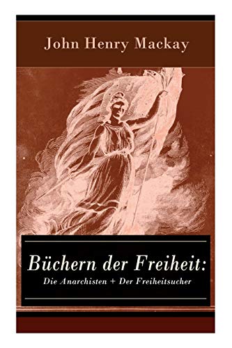 Imagen de archivo de Bchern der Freiheit: Die Anarchisten + Der Freiheitsucher: Eine Konzeption des individualistischen Anarchismus (German Edition) a la venta por Lucky's Textbooks