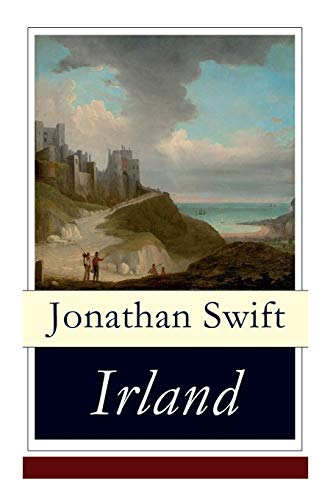 9788026861591: Irland: Historische und politische Schriften (Eine Predigt ber die Ursachen der elenden Lage Irlands + Die Flucher-Bank + Ein kurzer Ueberblick ber ... + Antwort auf den "Craftsman" und mehr)