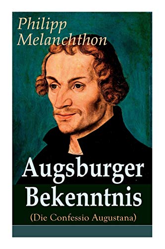 Beispielbild fr Augsburger Bekenntnis (Die Confessio Augustana): Religionsgesprche - Bekenntnisschriften der lutherischen Kirchen (German Edition) zum Verkauf von Book Deals