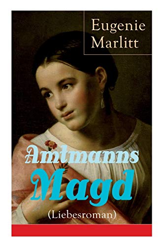 Imagen de archivo de Amtmanns Magd (Liebesroman): Ein Klassiker der Frauenliteratur (German Edition) a la venta por Lucky's Textbooks