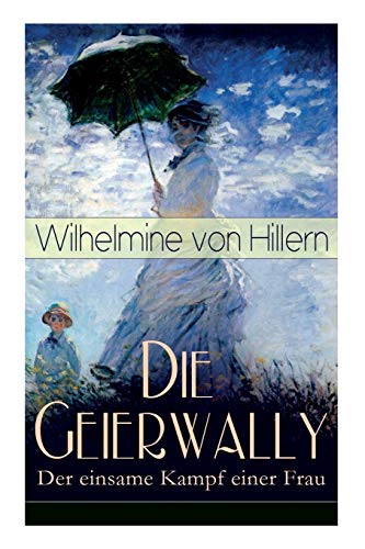 Imagen de archivo de Die Geierwally - Der einsame Kampf einer Frau: Eine Geschichte aus den Tiroler Alpen (German Edition) a la venta por Lucky's Textbooks