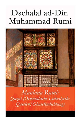 Beispielbild fr Maulana Rumi: Qazal (Orientalische Liebeslyrik: Qaselen/Ghaselendichtung) (German Edition) zum Verkauf von Lucky's Textbooks