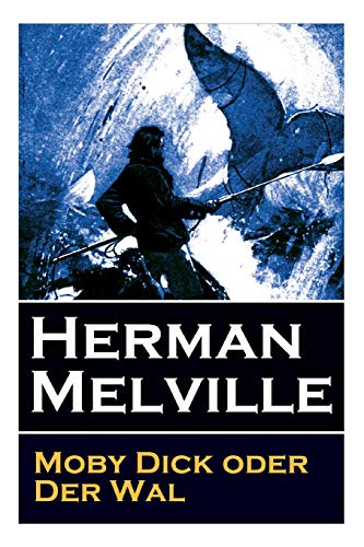 Beispielbild fr Moby Dick oder Der Wal: Ein Klassiker der Weltlitteratur und das beliebteste Seeabenteuer (German Edition) zum Verkauf von GF Books, Inc.