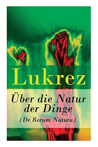 Beispielbild fr ber die Natur der Dinge (De Rerum Natura) (German Edition) zum Verkauf von GF Books, Inc.