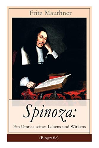 9788026863946: Spinoza: Ein Umriss seines Lebens und Wirkens (Biografie): Baruch de Spinoza - Lebensgeschichte, Philosophie und Theologie