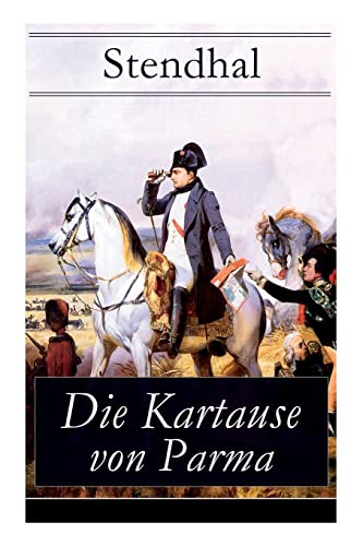 Stock image for Die Kartause von Parma: Napoleons letzte Schlacht bei Waterloo: Italienische Geschichte (Historischer Roman) for sale by medimops