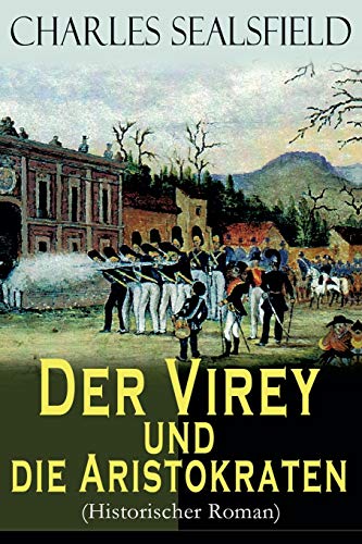 Stock image for Der Virey und die Aristokraten (Historischer Roman): Mexikanischer Unabhngigkeitskrieg - Revolution im Jahr 1812 (German Edition) for sale by Lucky's Textbooks