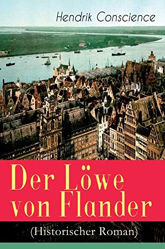 Beispielbild fr Der Lwe von Flander (Historischer Roman): Die Goldene-Sporen-Schlacht: Eine Geschichte aus dem hundertjhrigen Krieg (German Edition) zum Verkauf von Lucky's Textbooks