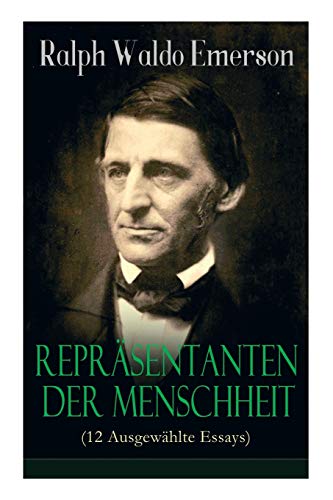 Imagen de archivo de Repräsentanten der Menschheit (12 Ausgewählte Essays): Selbständigkeit + Pers nlichkeit + Manieren + Der Dichter + Plato oder der Philosoph + Swedenbo a la venta por ThriftBooks-Atlanta