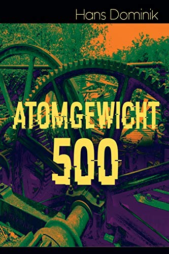 Imagen de archivo de Atomgewicht 500: Einer der bekanntesten Romane des deutschen Science-Fiction-Pioniers (German Edition) a la venta por Books Unplugged