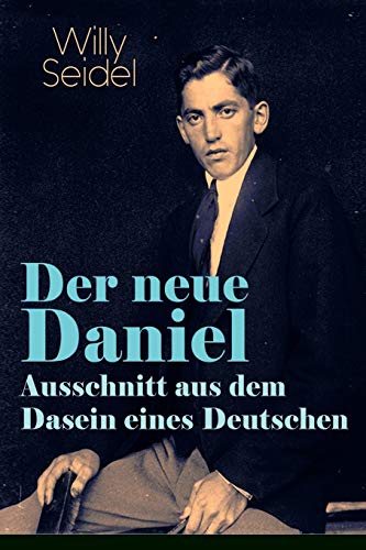 Stock image for Der neue Daniel - Ausschnitt aus dem Dasein eines Deutschen: Autobiographischer Roman (German Edition) for sale by Lucky's Textbooks