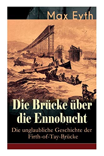 Imagen de archivo de Die Brcke ber die Ennobucht: Die unglaubliche Geschichte der Firth-of-Tay-Brcke: Historischer Roman (German Edition) a la venta por Lucky's Textbooks