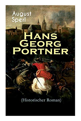 Stock image for Hans Georg Portner (Historischer Roman): Eine Geschichte aus dem Dreiigjhrigen Krieg (German Edition) for sale by Lucky's Textbooks