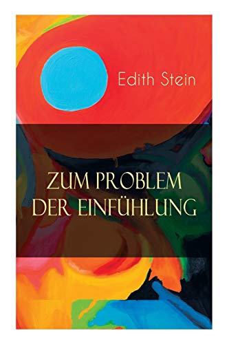 Beispielbild fr Zum Problem der Einfhlung: Das Wesen der Einfhlungsakte, Die Konstitution des psychophysischen Individuums & Einfhlung als Verstehen geistiger Personen (German Edition) zum Verkauf von GF Books, Inc.