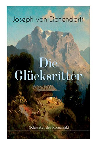 Stock image for Die Glcksritter (Klassiker der Romantik): Die Geschichte eines einzigartigen Wanderers (German Edition) for sale by Lucky's Textbooks
