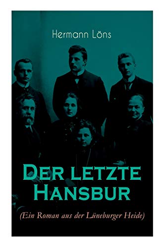 Imagen de archivo de Der letzte Hansbur: Familiensaga (Ein Roman aus der Lneburger Heide) (German Edition) a la venta por Lucky's Textbooks