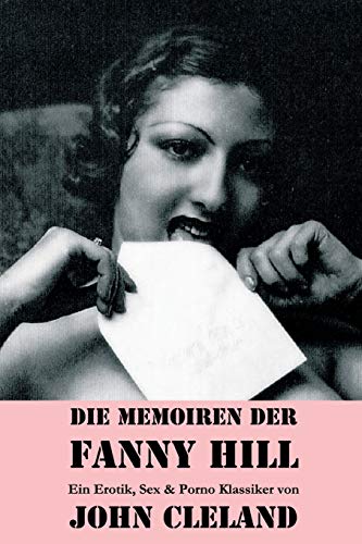 Stock image for Die Memoiren der Fanny Hill (Ein Erotik, Sex & Porno Klassiker) for sale by Chiron Media