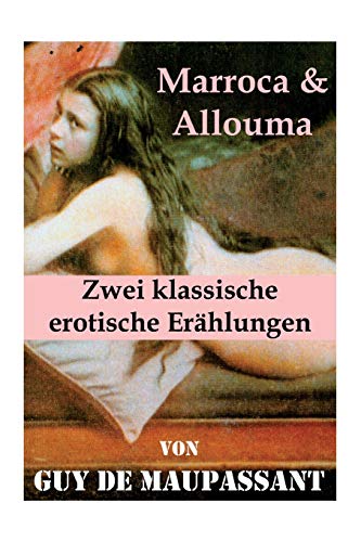 Stock image for Marroca & Allouma (Zwei klassische erotische Erhlungen) (German Edition) for sale by Lucky's Textbooks