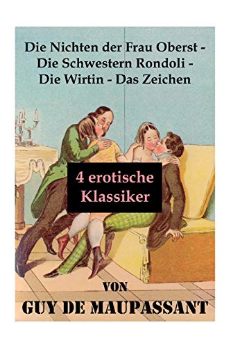 Stock image for Die Nichten der Frau Oberst - Die Schwestern Rondoli - Die Wirtin - Das Zeichen (4 erotische Klassiker) (German Edition) for sale by Lucky's Textbooks