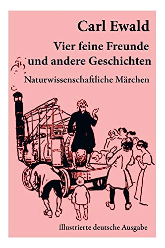 9788026886983: Vier feine Freunde und andere Geschichten (Naturwissenschaftliche Mrchen - Illustrierte deutsche Ausgabe): Naturkundliche Mrchen, Geschichten von Pflanzen, Tieren und astronomischen Gegebenheiten