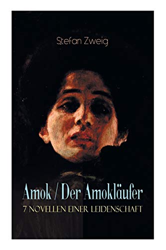 Stock image for Amok / Der Amoklufer. 7 Novellen einer Leidenschaft: Geschichte eines Unterganges + Das Kreuz + Ein Verbummelter + Der Amoklufer + Die . + Episode am Genfer See (German Edition) for sale by GF Books, Inc.