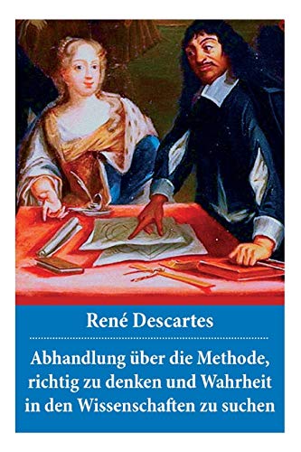 Imagen de archivo de Abhandlung ber die Methode, richtig zu denken und Wahrheit in den Wissenschaften zu suchen: Discours de la mthode (German Edition) a la venta por Lucky's Textbooks