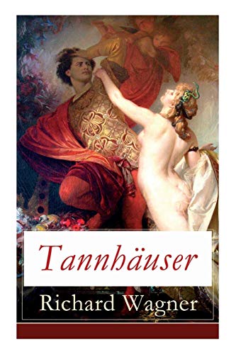 9788026887300: Tannhuser: Grosse romantische Oper in drei Akten: Tannhuser und Der Sngerkrieg auf Wartburg
