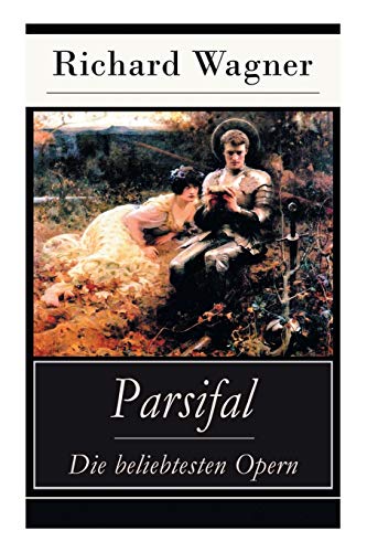 Beispielbild fr Parsifal - Die beliebtesten Opern: Die Legende um den Heiligen Gral zum Verkauf von Chiron Media