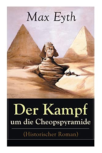 9788026887447: Der Kampf um die Cheopspyramide (Historischer Roman): Eine Geschichte und Geschichten aus dem Leben eines Ingenieurs