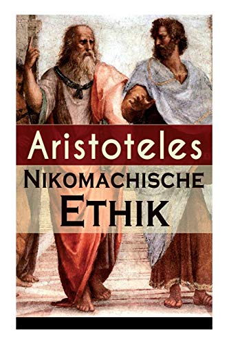 9788026887577: Nikomachische Ethik: Das Wesen des hchsten Gutes: Wie man ein guter Mensch wird und wie man ein glckliches Leben fhrt