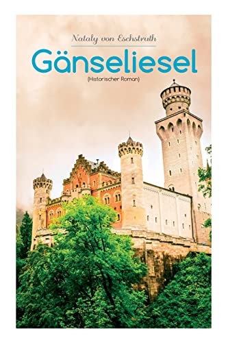 Stock image for Gnseliesel (Historischer Roman): Eine Hofgeschichte (German Edition) for sale by Lucky's Textbooks