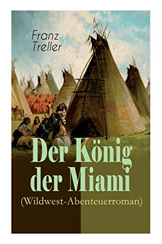 Imagen de archivo de Der Knig der Miami (Wildwest-Abenteuerroman): Nikunthas, Der Schnelle Falke (German Edition) a la venta por Lucky's Textbooks