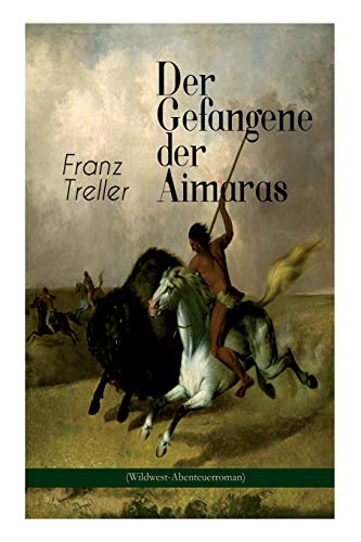 Stock image for Der Gefangene der Aimaras (Wildwest-Abenteuerroman) (German Edition) for sale by Lucky's Textbooks